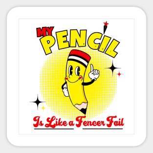 My pencil is like a fencil foil Sticker